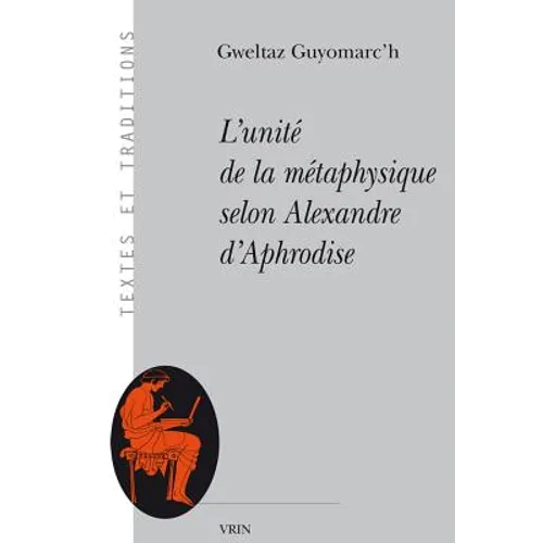 L'Unite de la Metaphysique Selon Alexandre d'Aphrodise