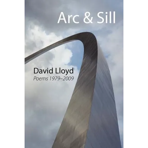 ARC & Sill: Poems 1979-2009