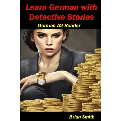 Learn German with Detective Stories: German A2 Reader