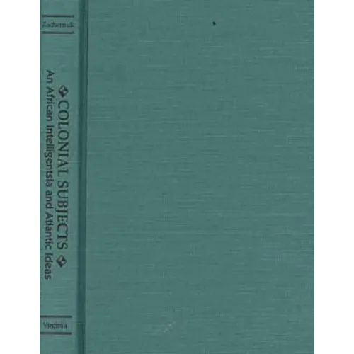 Colonial Subjects: An African Intelligentsia and Atlantic Ideas