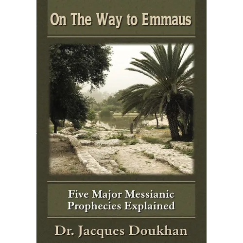 On the Way to Emmaus: Five Major Messianic Prophecies Explained