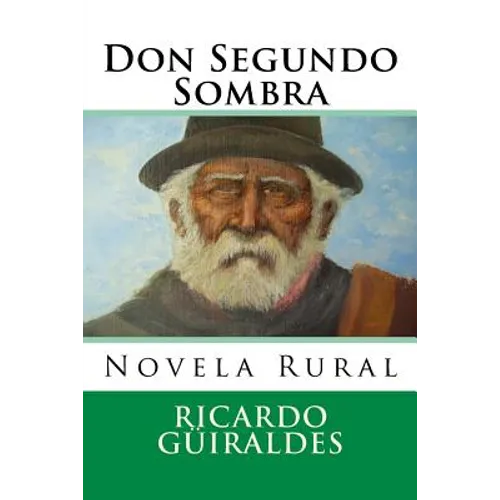 Don Segundo Sombra: Novela Rural