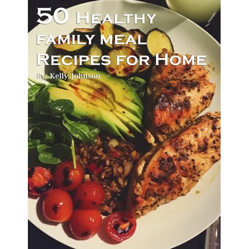 50 Healthy Family Meal Recipes for Home