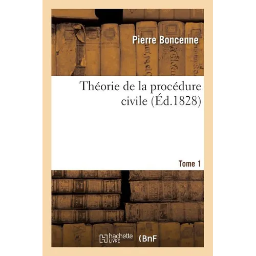 Théorie de la Procédure Civile Tome 1