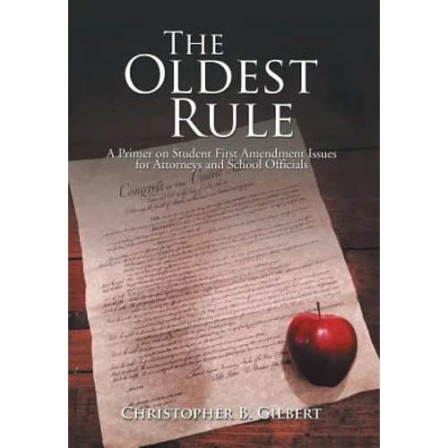 The Oldest Rule: A Primer on Student First Amendment Issues for Attorneys and School Officials