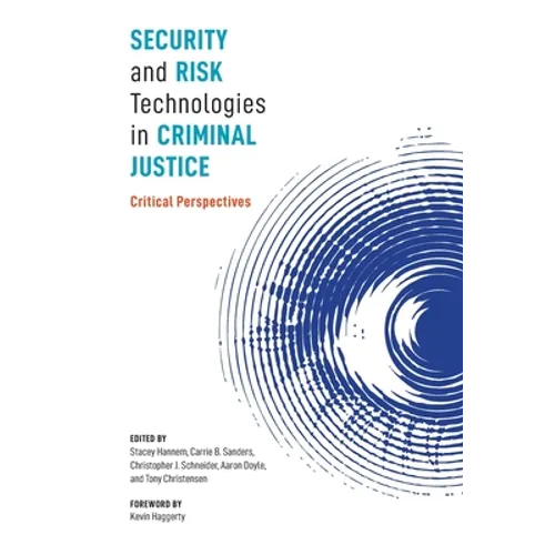 Security and Risk Technologies in Criminal Justice: Critical Perspectives