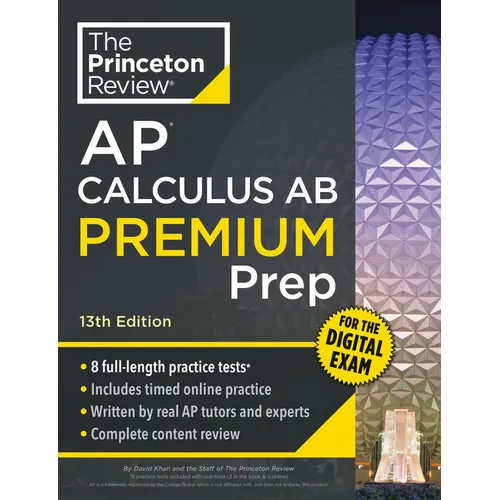 Princeton Review AP Calculus AB Premium Prep, 13th Edition: 8 Practice Tests + Digital Practice Online + Content Review