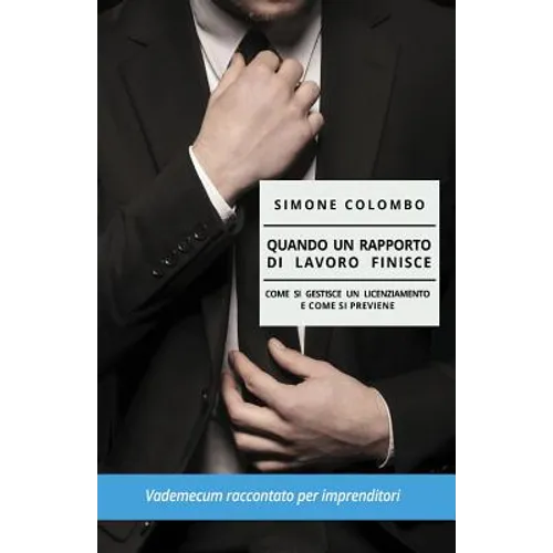 Quando un rapporto di lavoro finisce: Come si gestisce un licenziamento e come si previene