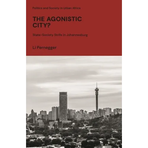 The Agonistic City?: State-Society Strife in Johannesburg