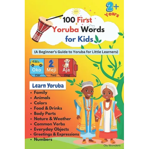 100 First Yoruba Words for Kids: A Fun Introduction to Yoruba Language for Little Learners