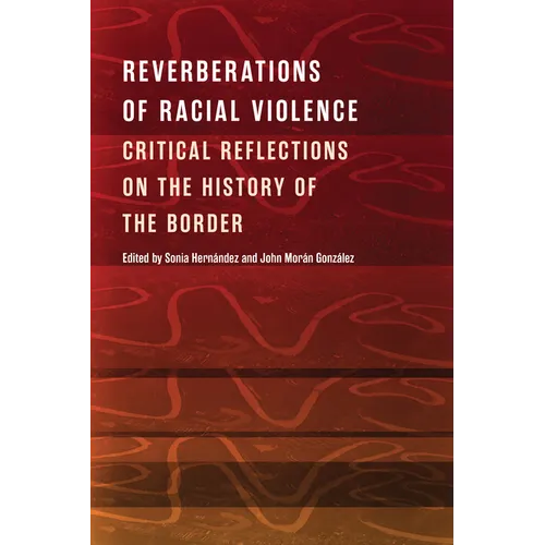 Reverberations of Racial Violence: Critical Reflections on the History of the Border