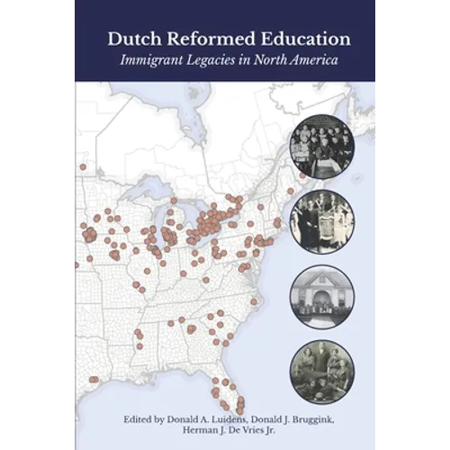 Dutch Reformed Education: Immigrant Legacies in North America