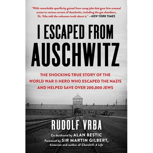 I Escaped from Auschwitz: The Shocking True Story of the World War II Hero Who Escaped the Nazis and Helped Save Over 200,000 Jews