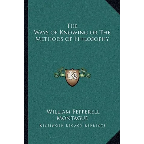 The Ways of Knowing or The Methods of Philosophy