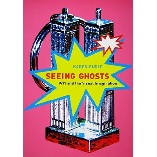 Seeing Ghosts: 9/11 and the Visual Imagination