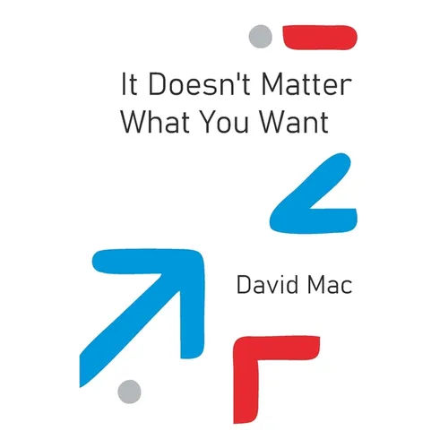 It Doesn't Matter What You Want