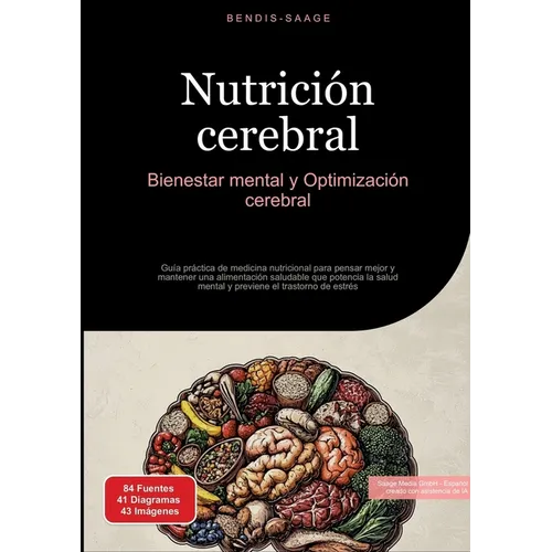 Nutrición cerebral: Bienestar mental y Optimización cerebral: Guía práctica de medicina nutricional para pensar mejor y mantener una alimentación salu