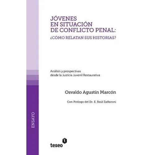Jóvenes en situación de conflicto penal: ¿cómo relatan sus historias?: Análisis y prospectivas desde la Justicia Juvenil Restaurativa