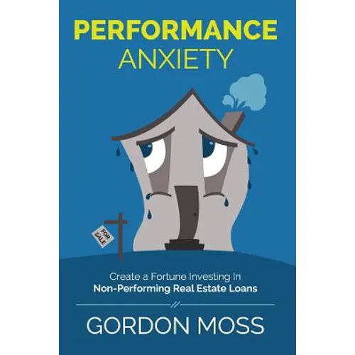Performance Anxiety: Creating A Fortune Investing In Non-Performing Real Estate Loans
