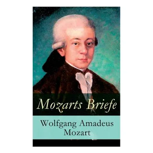 Mozarts Briefe - Vollständige Ausgabe
