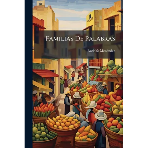 Familias De Palabras: Libro Auxiliar En Las Clases De Lectura Y Gramática...