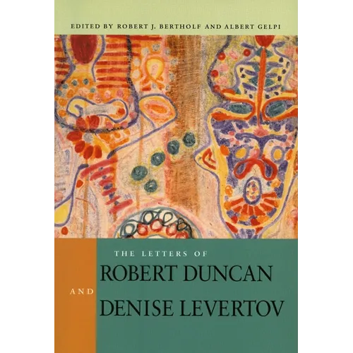 The Letters of Robert Duncan and Denise Levertov