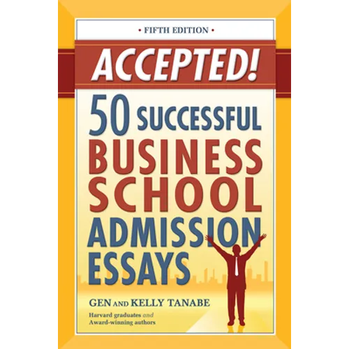 Accepted! 50 Successful Business School Admission Essays