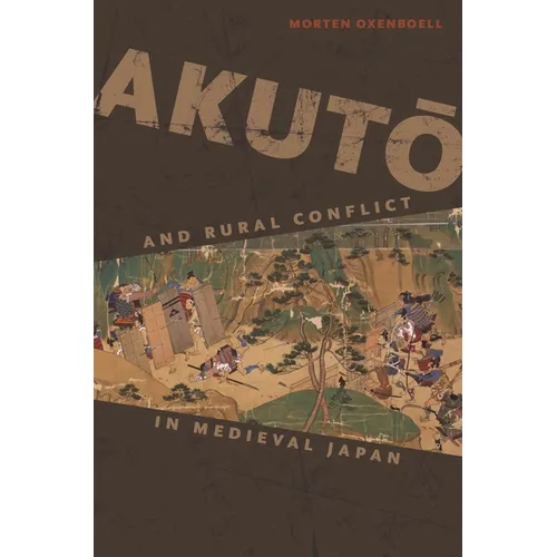 Akutō And Rural Conflict in Medieval Japan