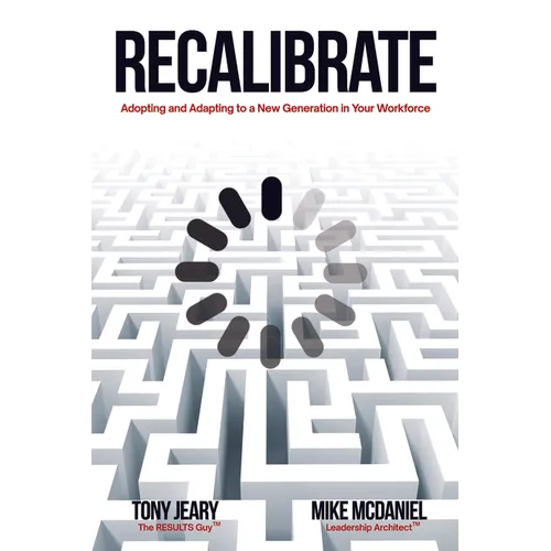 Recalibrate: Adopting and Adapting to a New Generation in Your Workforce