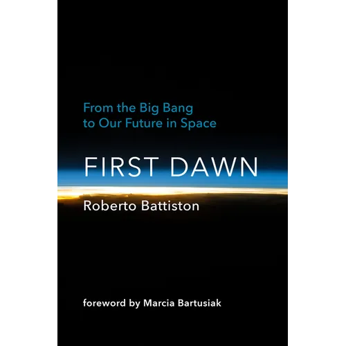 First Dawn: From the Big Bang to Our Future in Space