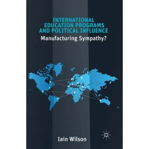 International Education Programs and Political Influence: Manufacturing Sympathy?