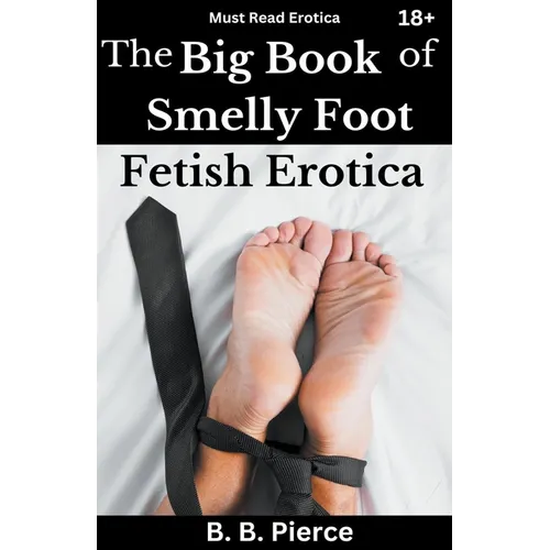 The Big Book of Smelly Foot Fetish Erotica