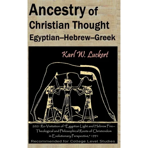 Ancestry of Christian Thought: Egyptian--Hebrew--Greek