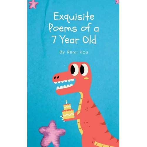 Exquisite Poems of a 7 Year Old