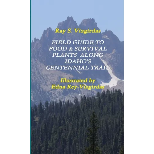 Field Guide to Food & Survival Plants Along Idaho's Centennial Trail