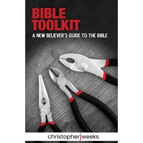 Bible Toolkit: A New Believer's Guide to the Bible