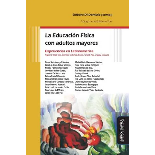 La Educación Física con adultos mayores: Experiencias en Latinoamérica: Argentina, Brasil, Chile, Colombia, Costa Rica, México, Panamá, Perú, Uruguay,