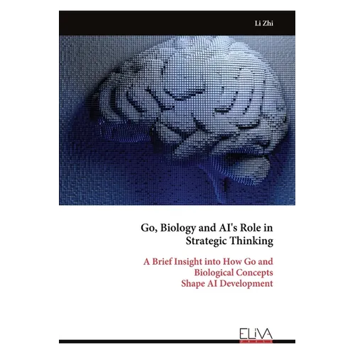 Go, Biology and AI's Role in Strategic Thinking: A Brief Insight into How Go and Biological Concepts Shape AI Development