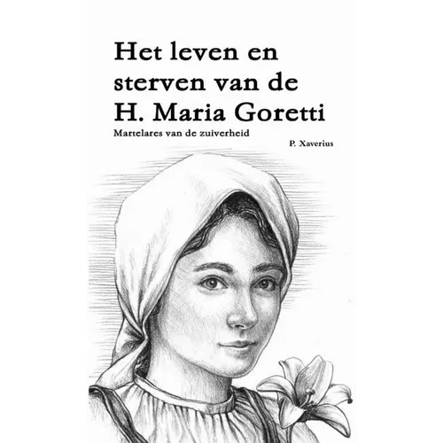 Het leven en sterven van de H. Maria Goretti - Martelares van de zuiverheid