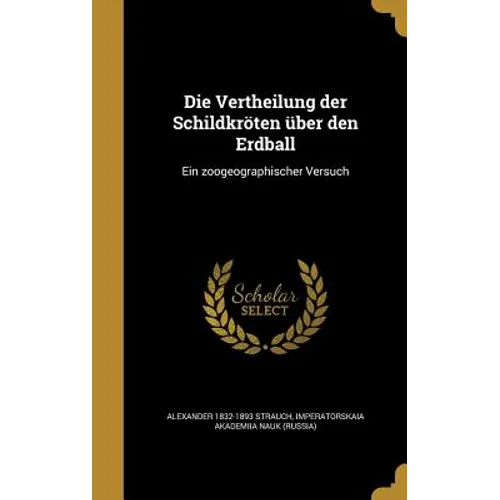 Die Vertheilung der Schildkröten über den Erdball: Ein zoogeographischer Versuch
