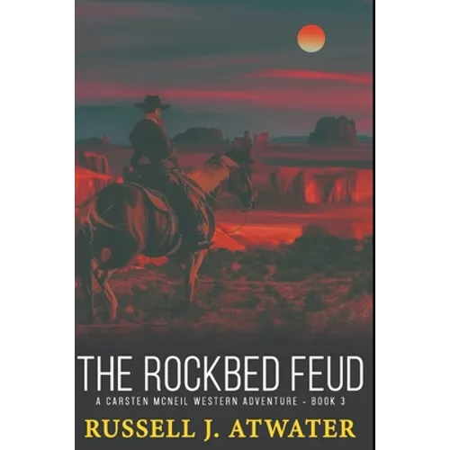 The Rockbed Feud: (A Carsten McNeil Western Adventure - Book 3)