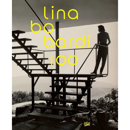 Lina Bo Bardi: 100: Brazil's Alternative Path to Modernism