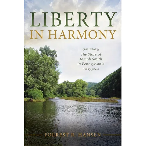 Liberty in Harmony: The Story of Joseph Smith in Pennsylvania