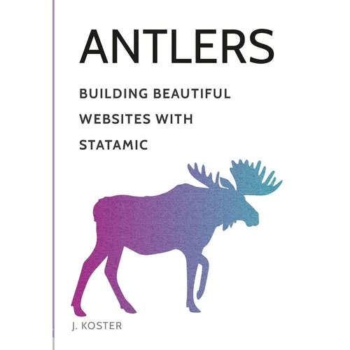 Antlers: Building Beautiful Websites with Statamic