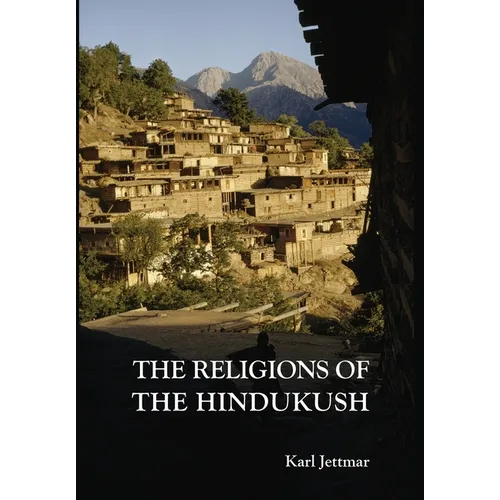 Religions of the Hindukush: The Pre-Islamic Heritage of Eastern Afghanistan and Northern Pakistan
