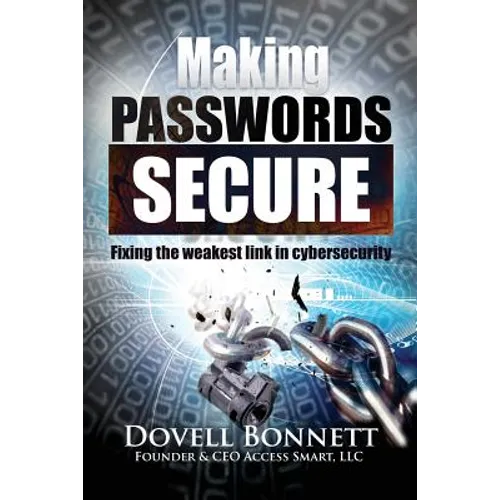 Making Passwords Secure: Fixing the Weakest Link in Cybersecurity