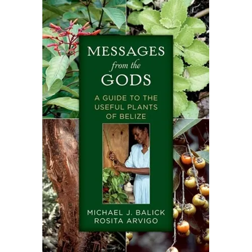 Messages from the Gods: A Guide to the Useful Plants of Belize - Paperback