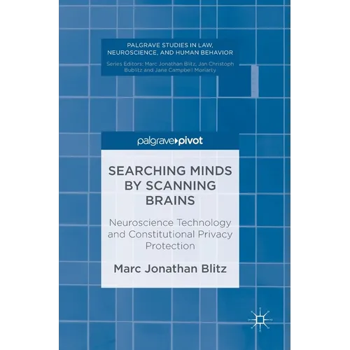 Searching Minds by Scanning Brains: Neuroscience Technology and Constitutional Privacy Protection