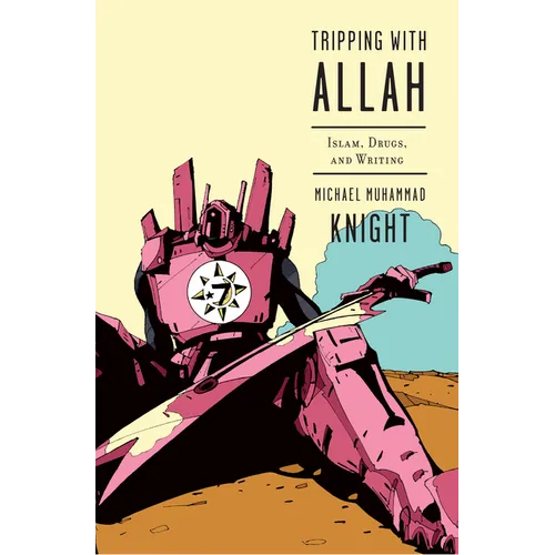 Tripping with Allah: Islam, Drugs, and Writing