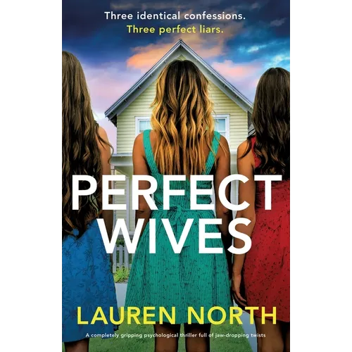 Perfect Wives: A completely gripping psychological thriller full of jaw-dropping twists